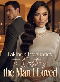 Faking a Pregnancy to Destroy the Man I Loved