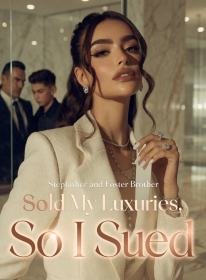 Stepfather and Foster Brother Sold My Luxuries, So I Sued