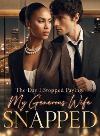 The Day I Stopped Paying, My Generous Wife Snapped