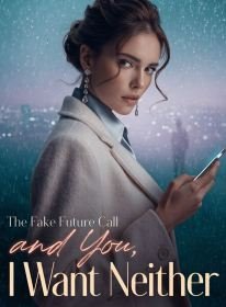 The Fake Future Call and You, I Want Neither