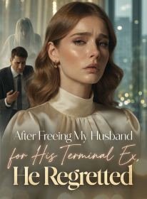 After Freeing My Husband for His Terminal Ex, He Regretted