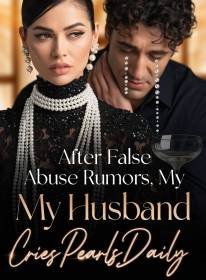 After False Abuse Rumors, My Husband Cries Pearls Daily