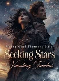 Riding Wind Thousand Miles Seeking Stars, Vanishing Traceless