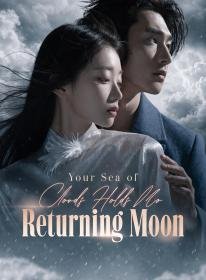 Your Sea of Clouds Holds No Returning Moon