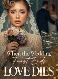 When the Wedding Feast Ends, Love Dies