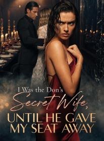 I Was the Don’s Secret Wife,Until He Gave My Seat Away
