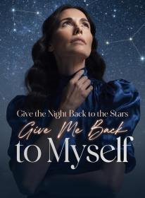 Give the Night Back to the Stars, Give Me Back to Myself