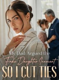 My Dad Argued the Fake Daughter Innocent, So I Cut Ties