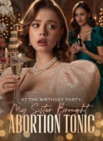 At the Birthday Party, My Sister Brought Abortion Tonic