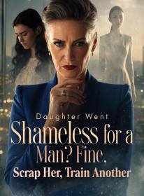 Daughter Went Shameless for a Man Fine, Scrap Her, Train Another