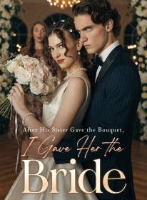 After His Sister Gave the Bouquet, I Gave Her the Bride