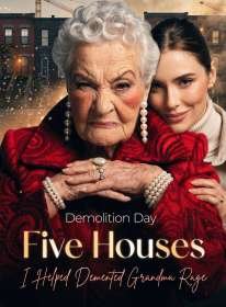 Demolition Day: Five Houses, I Helped Demented Grandma Rage
