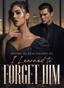 Before He Remembered Me, I Learned to Forget Him