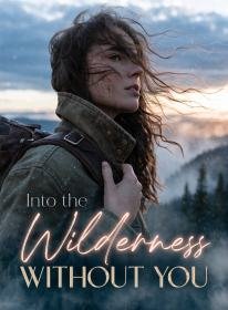 Into the Wilderness Without You