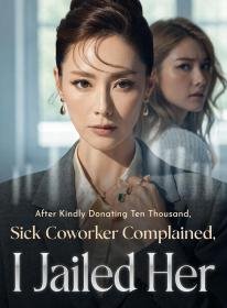 After Kindly Donating Ten Thousand, Sick Coworker Complained, I Jailed Her