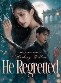 After Husband Broke the Wishing Willow, He Regretted