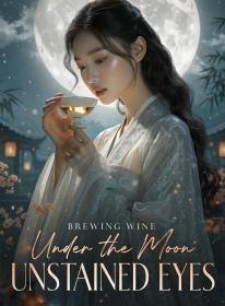 Brewing Wine Under the Moon, Unstained Eyes