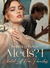 Splitting Fever Meds I Aborted, Left Him Penniless