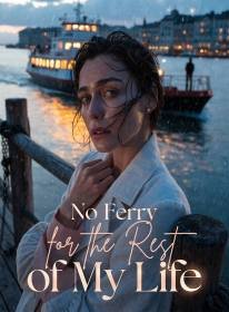 No Ferry for the Rest of My Life