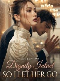 She Kept My Dignity Intact, So I Let Her Go