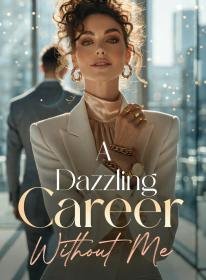 A Dazzling Career Without Me