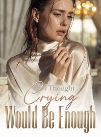 I Thought Crying Would Be Enough