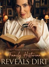 Thirty Years Single, Unwanted; Family Historian Reveals Dirt